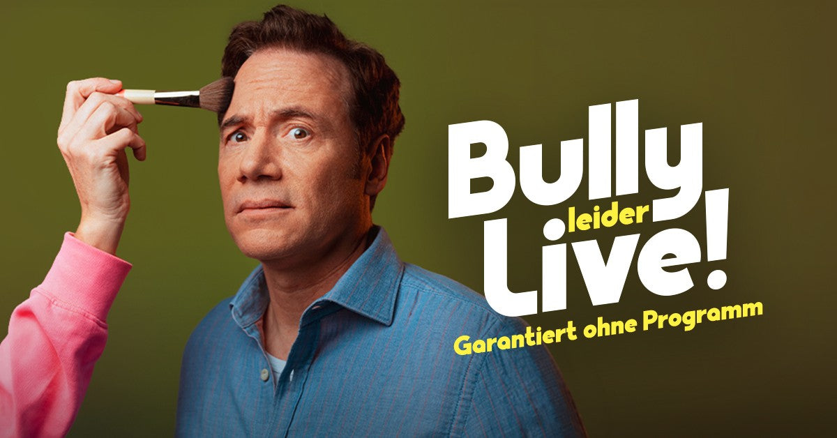 Bully leider Live! - Garantiert ohne Programm