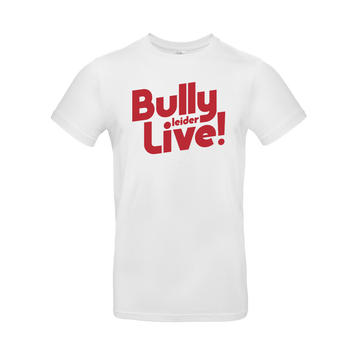 Bully Leider Live! - Unisex T-Shirt - Weiß